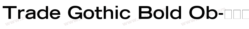 Trade Gothic Bold Ob字体转换 Trade Gothic Bold Ob字体转换